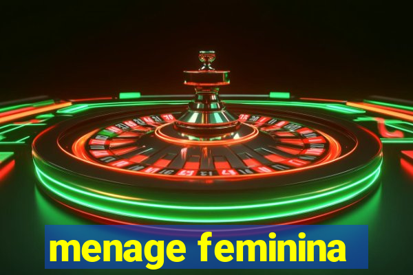 menage feminina